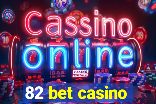 82 bet casino